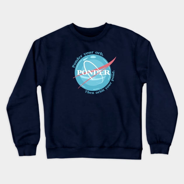 Ponder your orb Crewneck Sweatshirt by dann